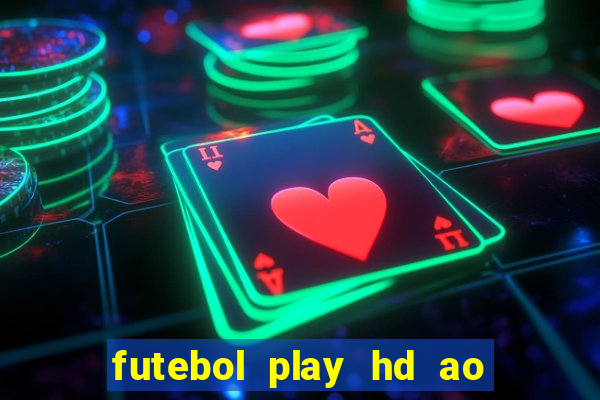 futebol play hd ao vivo agora